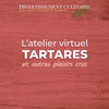 Atelier Tartares et autres plaisirs crus