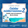 Atelier virtuel - Cuisine Méditerranéenne 2 : Soleil, mer et saveurs de la Grèce