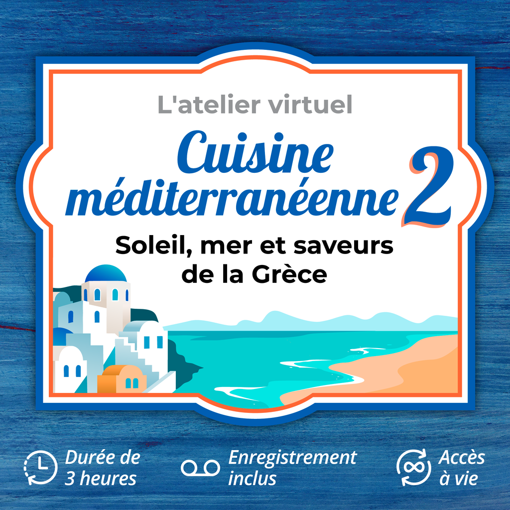 Atelier virtuel - Cuisine Méditerranéenne 2 : Soleil, mer et saveurs de la Grèce