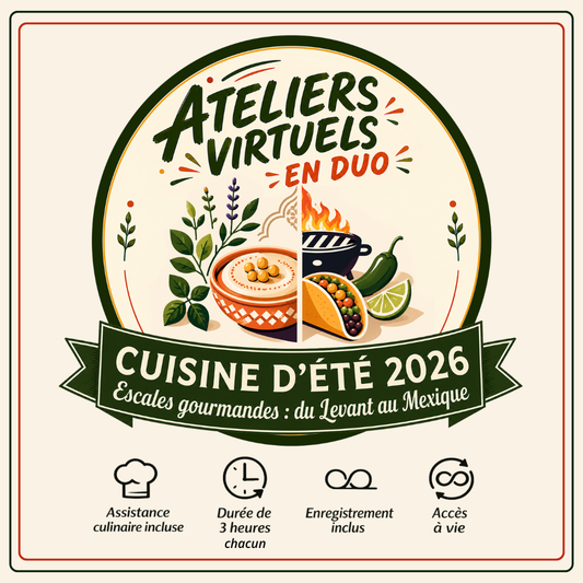 Ateliers virtuels en duo – Cuisine d’été 2026 : Escales gourmandes, du Levant au Mexique